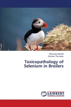 portada Toxicopathology of Selenium in Broilers (en Inglés)