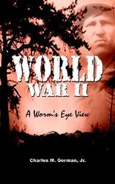 portada world war ii: a worm's eye view