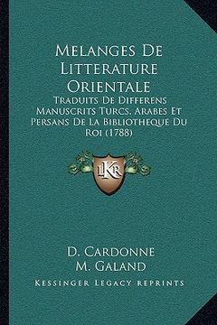 portada Melanges De Litterature Orientale: Traduits De Differens Manuscrits Turcs, Arabes Et Persans De La Bibliotheque Du Roi (1788) (en Francés)