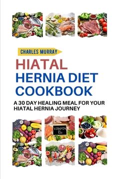 portada Hiatal Hernia Diet Cookbook: A 30-day healing meal for your Hiatal Hernia journey