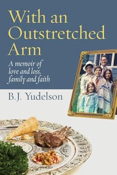 portada With an Outstretched Arm: A memoir of love and loss, family and faith (in English)