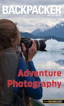 portada Backpacker Adventure Photography (Backpacker Magazine Series)