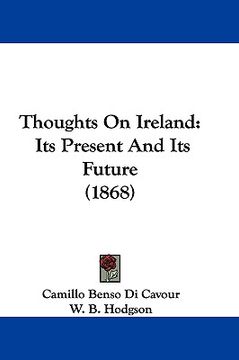 portada thoughts on ireland: its present and its future (1868) (en Inglés)