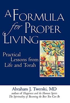 portada A Formula for Proper Living: Practical Lessons From Life and Torah 