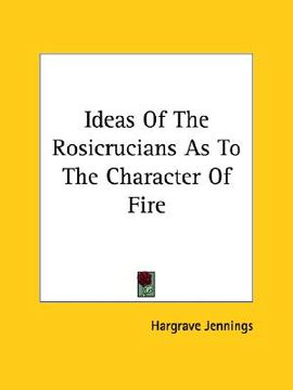 portada ideas of the rosicrucians as to the character of fire (en Inglés)