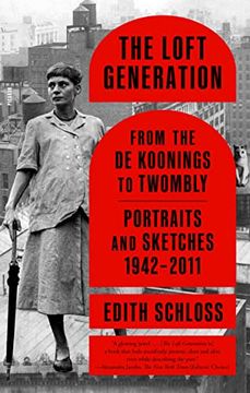 portada The Loft Generation: From the de Koonings to Twombly: Portraits and Sketches, 1942-2011 (in English)