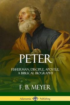 portada Peter: Fisherman, Disciple, Apostle; A Biblical Biography (en Inglés)