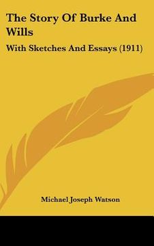 portada the story of burke and wills: with sketches and essays (1911) (en Inglés)