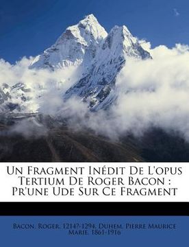 portada Un Fragment Inédit De L'opus Tertium De Roger Bacon: Pr'une Ude Sur Ce Fragment (in French)