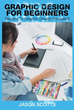 portada Graphics Design for Beginners: Secrets to Graphics Design Revealed! (en Inglés)