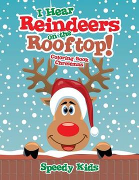 portada I Hear Reindeers on the Rooftop!: Coloring Book Christmas (en Inglés)