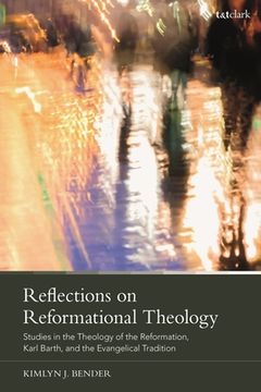 portada Reflections on Reformational Theology: Studies in the Theology of the Reformation, Karl Barth, and the Evangelical Tradition (in English)