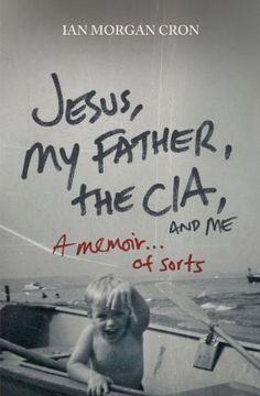 portada Jesus, my Father, the Cia, and me: A Memoir. Of Sorts (en Inglés)