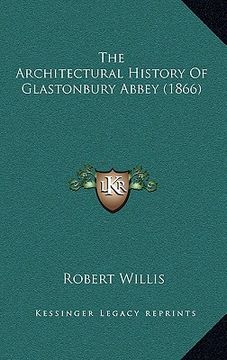portada the architectural history of glastonbury abbey (1866) (en Inglés)