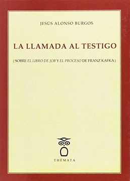 portada La Llamada al Testigo: Sobre "el Libro de Job" y "el Proceso" de Franz Kafka (in Spanish)