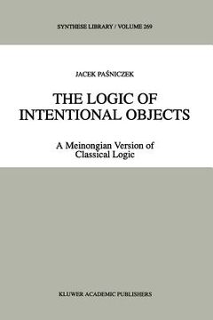 portada the logic of intentional objects: a meinongian version of classical logic (en Inglés)