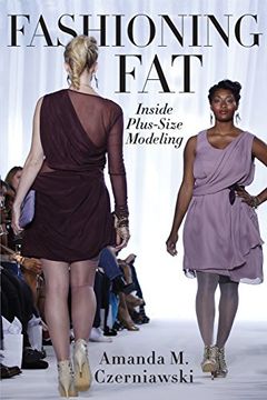 portada Fashioning Fat: Inside Plus-Size Modeling (en Inglés)