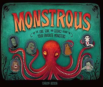 portada Monstrous: The Lore, Gore, and Science Behind Your Favorite Monsters (in English)