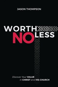 portada Worth No Less: Discover Your Value in Christ and His Church 