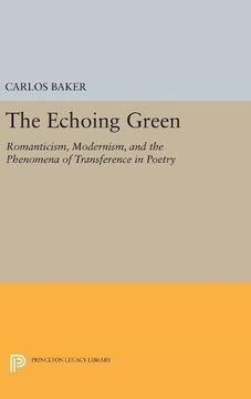 portada The Echoing Green: Romantic, Modernism, and the Phenomena of Transference in Poetry (Princeton Legacy Library) (en Inglés)