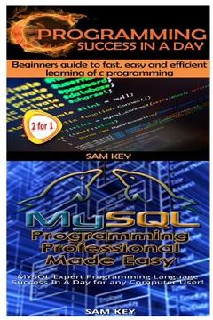 portada C Programming Success in a Day & MySQL Programming Professional Made Easy (in English)