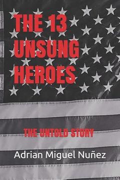 portada The 13 Unsung Heroes: The Untold Story (en Inglés)