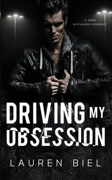 portada Driving my Obsession: A Dark Hitchhiker Romance (in English)