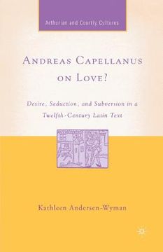 portada Andreas Capellanus on Love?: Desire, Seduction, and Subversion in a Twelfth-Century Latin Text (en Inglés)