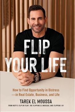portada Flip Your Life: How to Find Opportunity in Distress - in Real Estate, Business, and Life