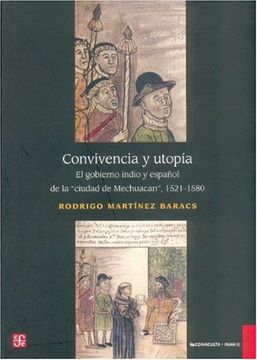 portada Convivencia y Utopía. El Gobierno Indio y Español de la "Ciudad de Mechuacan" 1521-1580