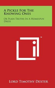 portada A Pickle For The Knowing Ones: Or Plain Truths In A Homespun Dress (en Inglés)