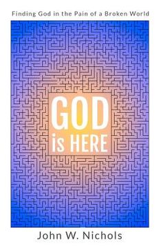 portada GOD is HERE: Finding God in the Pain of a Broken World (en Inglés)