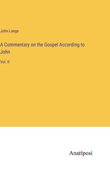 portada A Commentary on the Gospel According to John: Vol. II (en Inglés)