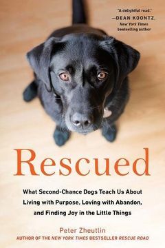 portada Rescued: What Second-Chance Dogs Teach us About Living With Purpose, Loving With Abandon, and Finding joy in the Little Things (en Inglés)