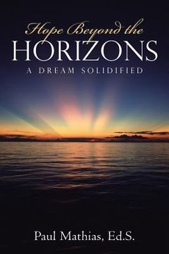 portada Hope Beyond the Horizons: A Dream Solidified (en Inglés)