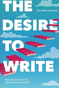 portada The Desire to Write: The Five Keys to Creative Writing