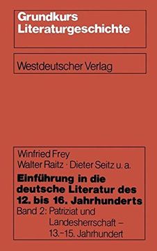 portada Einführung in die deutsche Literatur des 12. bis 16. Jahrhunderts: Patriziat und Landesherrschaft - 13.-15. Jahrhundert (Grundkurs Literaturgeschichte)