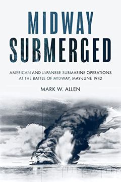 portada Midway Submerged: American and Japanese Submarine Operations at the Battle of Midway, May-June 1942 (en Inglés)