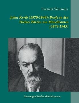 portada Julius Kurth (1870-1949): Briefe an den Dichter Börries von Münchhausen (1874-1945)