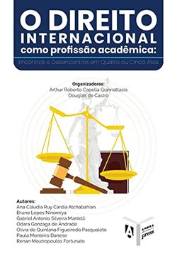 portada O Direito Internacional Como Profissão Acadêmica: Encontros e Desencontros em Quatro ou Cinco Atos (in Portuguese)