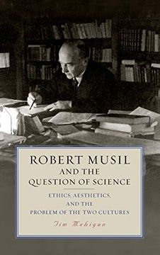 portada Robert Musil and the Question of Science: Ethics, Aesthetics, and the Problem of the two Cultures (Studies in German Literature, Linguistics, and Cul) (en Inglés)