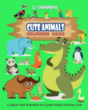 portada Cute Animals Coloring Book Vol.10: The Coloring Book for Beginner with Fun, and Relaxing Coloring Pages, Crafts for Children
