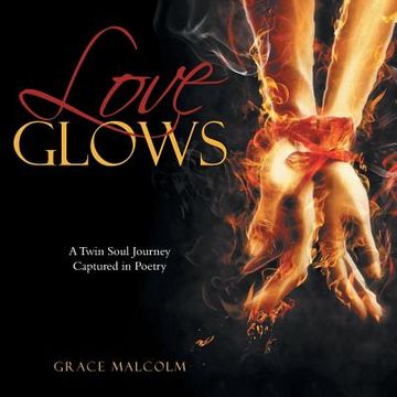 portada Love Glows: A Twin Soul Journey Captured in Poetry (en Inglés)