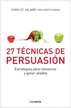 portada 27 Técnicas de Persuasión: Estrategias Para Convencer y Ganar Aliados (Conecta) (in Spanish)