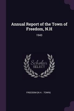 portada Annual Report of the Town of Freedom, N.H: 1943 (en Inglés)