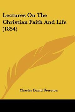 portada lectures on the christian faith and life (1854) (en Inglés)