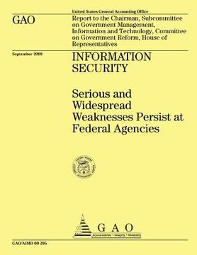 portada INFORMATION SECURITY Serious and Widespread Weaknesses Persist at Federal Agencies (en Inglés)