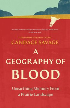 portada A Geography of Blood: Unearthing Memory from a Prairie Landscape (en Inglés)