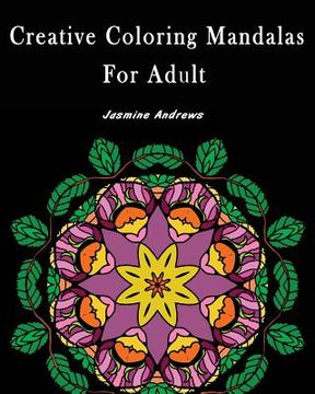 portada Creative Coloring Mandalas for Adult: Stress Less Coloring (en Inglés)