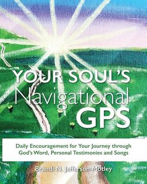 portada Your Soul's Navigational GPS: Daily Encouragement for Your Journey through God's Word, Personal Testimonies and Songs (en Inglés)